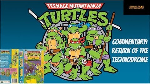 SmugFace Commentaries: TMNT 87  Return of the Technodrome Commentary