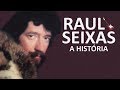 A HISTÓRIA DE RAUL SEIXAS