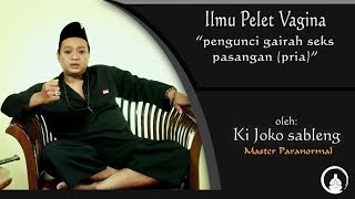 Ilmu Pelet Birahi Pengunci Gairah Seks pria (ilmu pelet vagina)