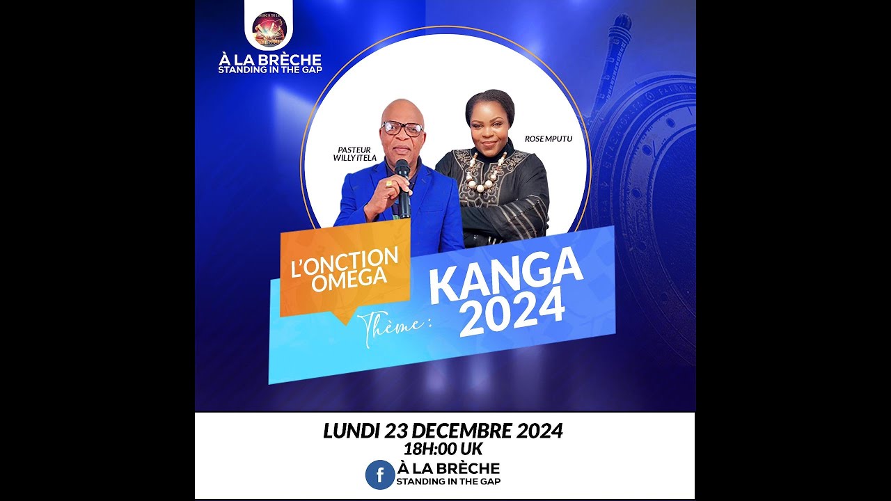 A LA BRECHE: L' ONCTION OMEGA KANGA 2024! AVEC APODOC ROSE MPUTU ET BERGER ITELA SIMEON.
