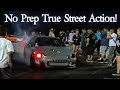 No prep true street action