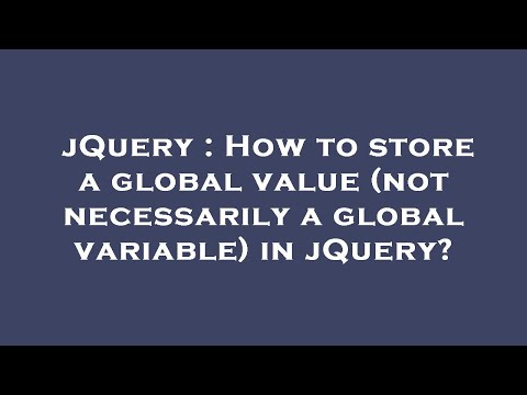 jQuery : How to store a global value (not necessarily a global variable) in jQuery?