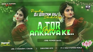 A Tor Ankhiya Ke (Grb Power Bass) Khortha Dj Song || Power By Dj Goutam