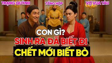 [Tổng Hợp] 3 Câu Chuyện Hay Nhất Trạng Quỳnh – Khiến Vợ Vua Tàu, Hoàng Hậu Đỏ Mặt