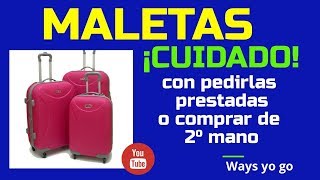 MALETAS: Cuidado!! al pedirla prestada o comprar de 2ª mano - YouTube