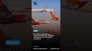 Air India Plans Massive Fleet Expansion with 300 New Aircraft