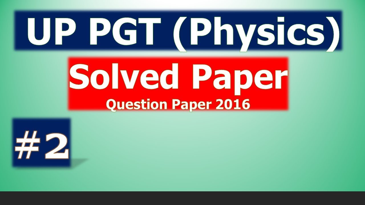 pgt physics previous year solved paper