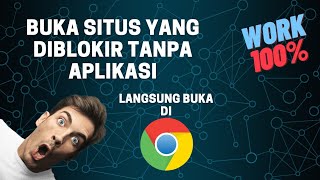 Tutorial Buka Situs Web Yang Di BLOKIR! Tanpa VPN/Aplikasi. 100% Berhasil Cuma Pakai Chrome!