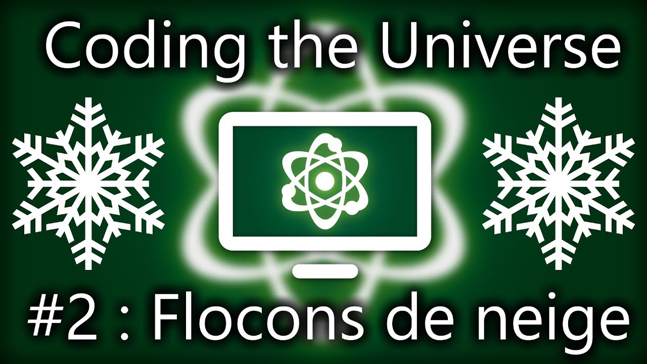 Coding The Universe 2 Faire Pousser Des Flocons De Neige - 