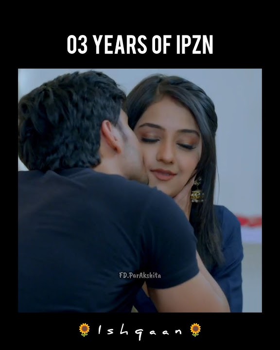 03 Years of IPZN ❤️ | IshqAan | Param Singh and Akshita Mudgal aka ParAkshita #soulmates #love