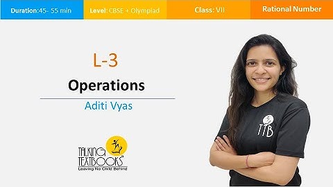 L-3 Operations | Rational Numbers Class 7 | Aditi Vyas | TTB