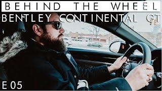 Our Bentley Continental GT First Edition is here | Behind the Wheel S01 \/\/ E05