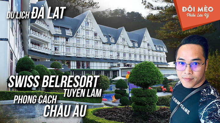 Đánh giá khách sạn swiss belresort đà lạt