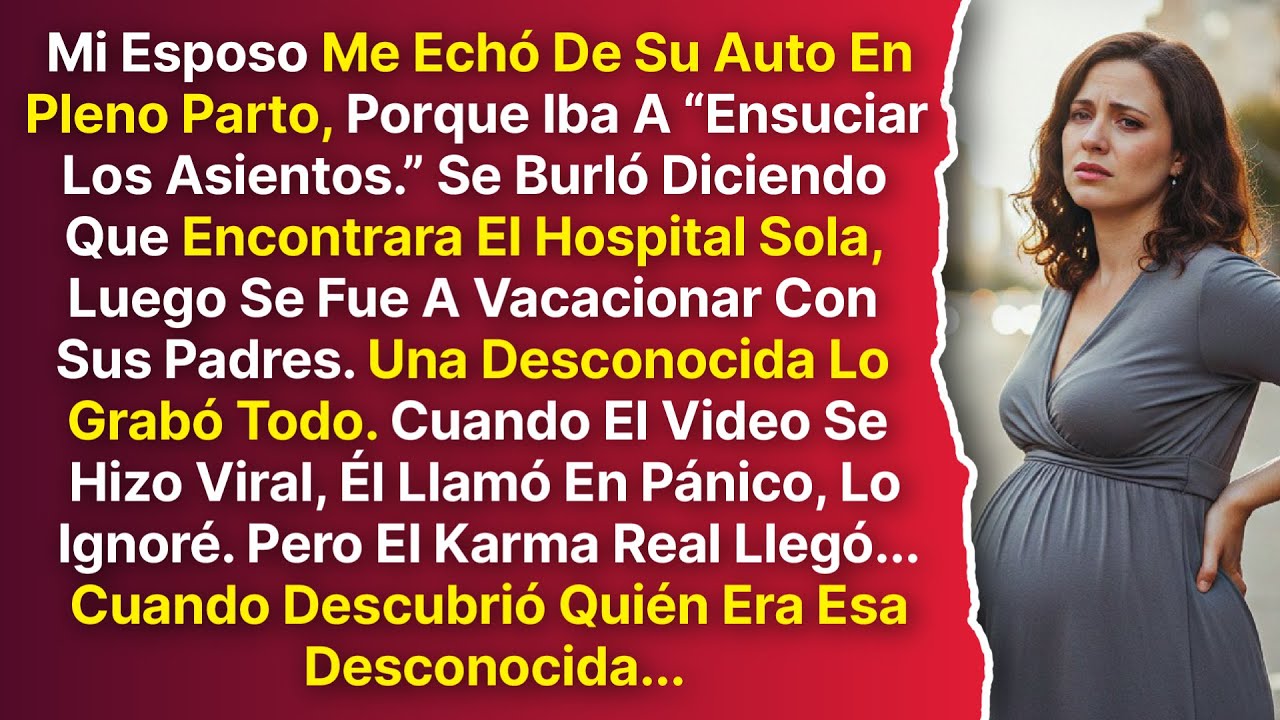 Mi Esposo Me Echó De Su Auto En Pleno Parto Y Se Burló Diciendo Que Encontrara El Hospital Yo Sola..