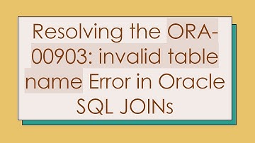 Resolving the ORA-00903: invalid table name Error in Oracle SQL JOINs