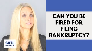Can You Be Fired for Filing Bankruptcy?