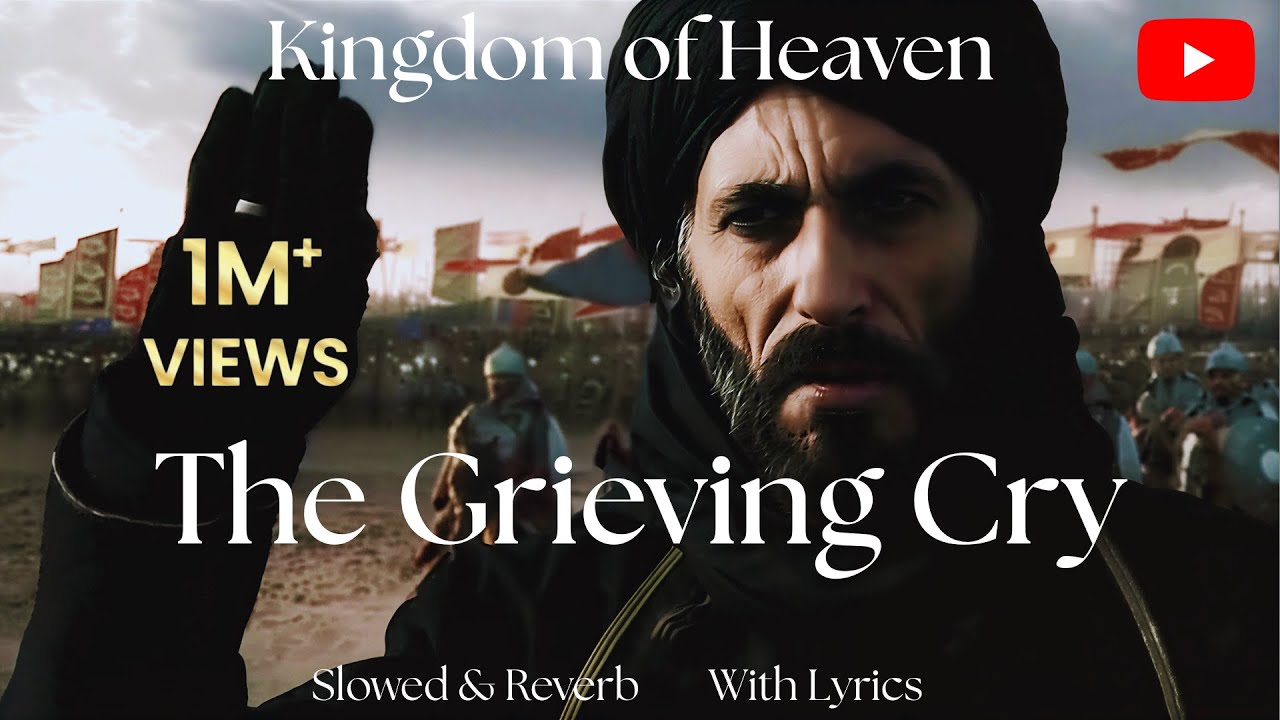 The Grieving Cry | Slowed and Reverb | Kingdom of Heaven
