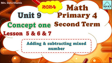 Math Primary 4 Unit 9 -  Adding ans Subtracting mixed number - المنهج الجديد الصف الرابع الابتدائي