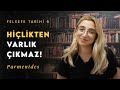 Yokluktan Varlık Çıkar mı? #FelsefeTarihi6