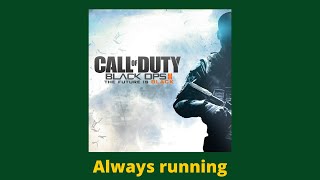 Always Running (From Black Ops 2)