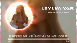 Canbay & Wolker - Leylim Yar ( Erdem Düzgün Remix )