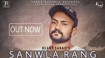 Sanwla Rang: Beant Sarao (Full Video) | Sunny Vik | Latest Punjabi Song 2017 | Infra Records