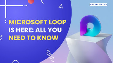 Microsoft Loop App Is Finally Here In Public Preview For Better Collaboration