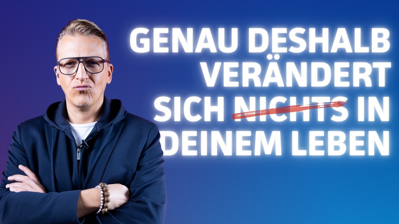 Warum dein Leben sich nicht verändert (und wie du es sofort änderst ...