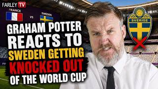 Exclusive! Graham Potter reacts to Sweden getting knocked out of the World Cup