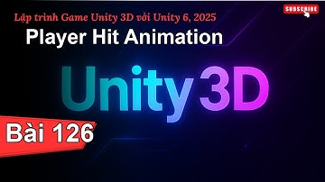 [Lập trình Game Unity 3D với Unity 6, 2025] Player Hit Animation | Bài 126