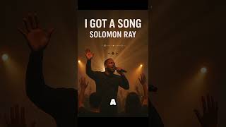 I Got A Song By Solomon Rayviral gospel christianity s solomon Rayai