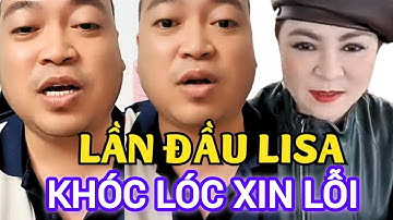LISA lần đầu lên KHÓC LÓC XIN LỖI cô Nguyễn Phương Hằng mong được tha thứ