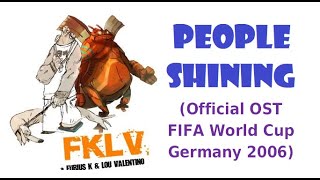 People Shining - Furius K & Lou Valentino (Official OST FIFA WORLD CUP Germany 2006)