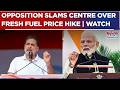 Opposition Slams Centre Over Fuel Price Hike; Targets PM Modi With ‘Inflation Man’ Jibe | WATCH