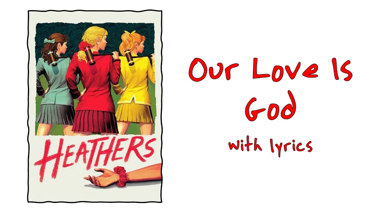 Heathers The Musical Our Love Is God Lyrics