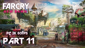 FAR CRY NEW DAWN Gameplay Walkthrough Part 11 FULL GAME [1440p 2K 60FPS PC] - No Commentary