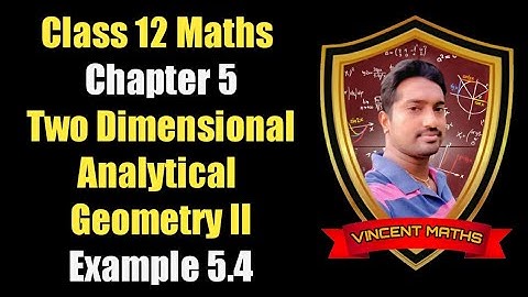 12th Maths | Example 5.4 | Chapter 5 | Two Diemensional Analytical Geometry | Vincent Maths |