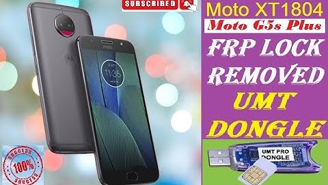 Moto G5s Plus (XT1804) Moto XT1677 FRP Moto g5, Moto g5s, Moto g5s Plus Google Account/FRP Unlock