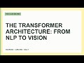 The Transformer Architecture: From NLP to Vision