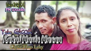Tebe Gacor Labele Moris Mesak Fhus Leky