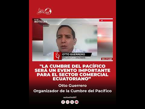 ECUADOR SE PREPARA PARA RECIBIR CUMBRE EMPRESARIAL DEL PACÍFICO