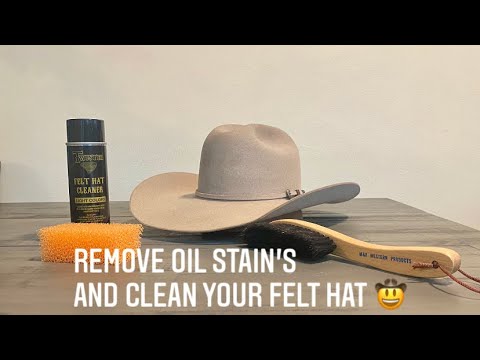 Cleaning felt hat and removing oil stain 