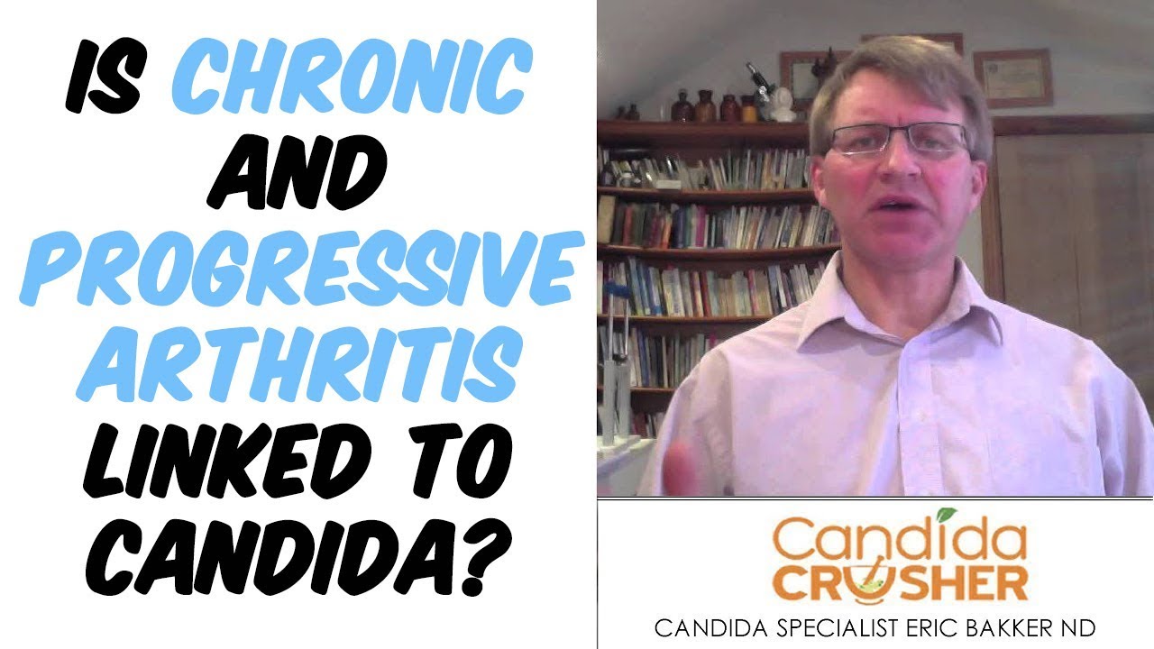 Is Chronic And Progressive Arthritis Linked To Candida?