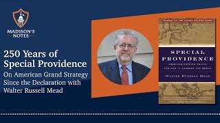 S5E12 250 Years of Special Providence: On American Grand Strategy with Walter Russell Mead