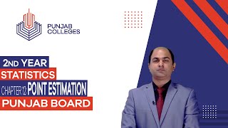 PGC Lectures-Inter Part II-Punjab Board-Statistics-Chapter 12 - Point Estimation