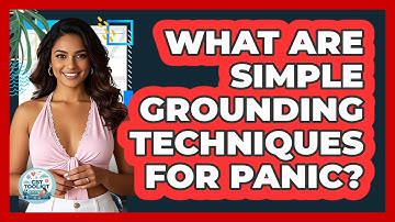 What Are Simple Grounding Techniques For Panic?