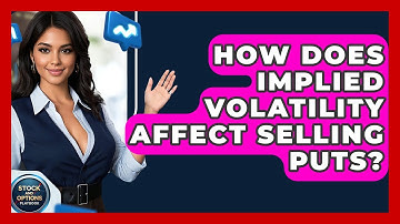 How Does Implied Volatility Affect Selling Puts? - Stock and Options Playbook
