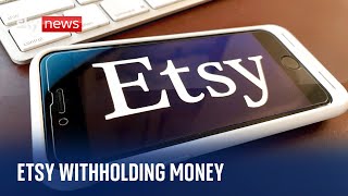 Etsy funds: 'They are holding £15,000 - I basically can't afford food'