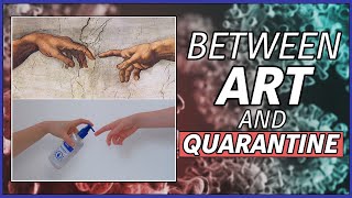 Between Art and Quarantine (Covid-19/Coronavirus Art)