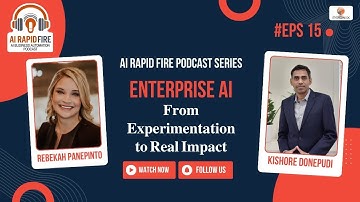 𝐀𝐈 𝐑𝐚𝐩𝐢𝐝 𝐅𝐢𝐫𝐞 | 𝐄𝐩𝐢𝐬𝐨𝐝𝐞 15: 𝐄𝐧𝐭𝐞𝐫𝐩𝐫𝐢𝐬𝐞 𝐀𝐈 – 𝐅𝐫𝐨𝐦 𝐄𝐱𝐩𝐞𝐫𝐢𝐦𝐞𝐧𝐭𝐚𝐭𝐢𝐨𝐧 𝐭𝐨 𝐑𝐞𝐚𝐥 𝐈𝐦𝐩𝐚𝐜𝐭